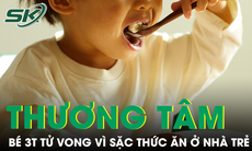 Bé gái 3 tuổi tử vong thương tâm sau khi sặc thức ăn ở nhà trẻ