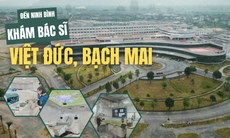 Đến Ninh Bình khám bác sĩ Bạch Mai, Việt Đức (P1): Trước ngày khánh thành