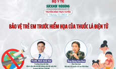 Truyền hình trực tuyến: 'Bảo  vệ trẻ em trước hiểm hoạ của thuốc lá điện tử'