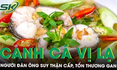 Suy thận cấp, tổn thương gan nghiêm trọng sau khi cố ăn bát canh cá có vị lạ 
