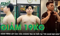 Giảm 19kg và hành trình lột xác của chàng trai 25 tuổi tại Tôi khoẻ đẹp hơn