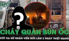 Xót xa nữ nhân viên mới làm 2 ngày thiệt mạng trong vụ cháy quán bún ốc ở TPHCM