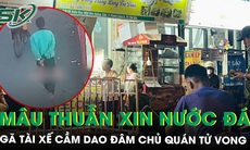 Gã xe ôm cầm dao đâm chủ quán tử vong giữa đường vì mâu thuẫn khi xin nước đá
