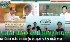 Hé lộ những câu chuyện chạm vào trái tim tại ‘Giải Báo chí toàn quốc về phòng, chống HIV/AIDS’