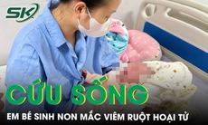 Em bé sinh non mắc viêm ruột hoại tử may mắn được cứu sống