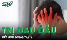 Kết hợp Đông - Tây y trong điều trị đau đầu