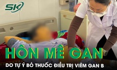 Suy gan cấp, hôn mê sâu do tự ý bỏ thuốc điều trị viêm gan B