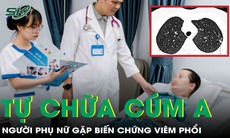 Tự mua thuốc trị cúm A, người phụ nữ gặp biến chứng viêm phổi nặng