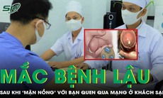 Tá hỏa phát hiện mắc bệnh lậu sau khi 'mặn nồng' với bạn quen qua mạng tại khách sạn