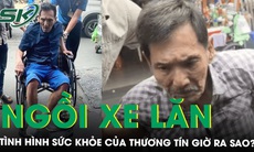 Sau thời gian ngồi xe lăn, tình hình sức khỏe của Thương Tín giờ ra sao?