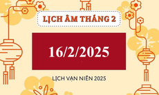 Lịch âm 16/2 - Âm lịch hôm nay 16/2 - Lịch vạn niên ngày 16/2/2025