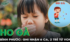 Bình Phước: Ghi nhận 6 ca ho gà, 2 trẻ tử vong