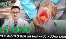 Trái gió trở trời tại sao lại đau nhức xương khớp?