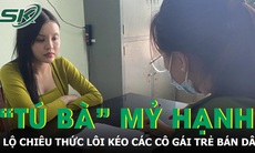 Chiêu thức lôi kéo các cô gái trẻ vào đường dây bán dâm của 'tú bà' tiếp viên Mỷ Hạnh