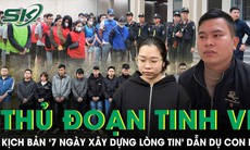 Hé lộ kịch bản '7 ngày xây dựng lòng tin' dẫn dụ con mồi của tổ chức lừa đảo xuyên quốc gia