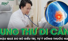 Uống thuốc nam chữa ung thư, người phụ nữ bị di căn mất cơ hội chữa trị