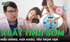 Xuất tinh sớm: Đừng để 'chuyện ấy' trở thành nỗi ám ảnh