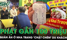 Phạt gần 100 triệu đồng quán ăn ở Nha Trang vì ‘chặt chém’ du khách