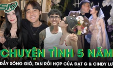 Chuyện tình 5 năm đầy sóng gió, tan rồi hợp của Đạt G và Cindy Lư