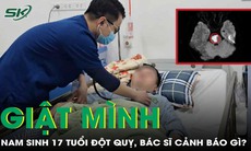 Sốc: Nam sinh 17 tuổi bất ngờ đột quỵ, bác sĩ cảnh báo nguy cơ tiềm ẩn