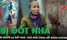 Bị người đàn ông lạ phóng hỏa đốt nhà lúc nửa đêm, cụ bà chủ nhà chưa hết bàng hoàng