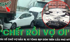 Tài xế chở vợ bầu bị xe tông bẹp dúm trên cầu Phú Mỹ, chỉ kịp hô ‘chết rồi vợ ơi’