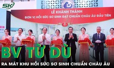 Bệnh viện Từ Dũ khánh thành khu Hồi sức sơ sinh đạt chuẩn châu Âu