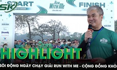 Highlight ngày khai mạc giải chạy 'RUN WITH ME - Cộng Đồng Khỏe'