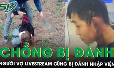 Vợ bị đánh nhập viện vì livestream cảnh chồng bị người khác hành hung, nghi do mâu thuẫn đất đai