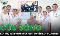 Giành lại sự sống cho sản phụ Việt kiều mang song thai suy đa cơ quan do tiền sản giật nặng
