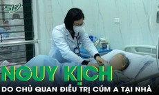 Chủ quan tự điều trị cúm A tại nhà, cụ bà 78 tuổi nhập viện nguy kịch