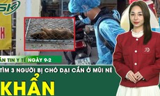 Bản Tin Y Tế 9/2:Thông báo khẩn tìm 3 người bị chó dại cắn tại Mũi Né
