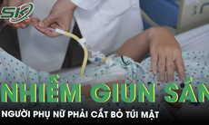 Người phụ nữ phải cắt bỏ túi mật vì nhiễm giun sán 