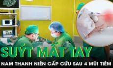 Tin 'thần y' tiêm khớp, nam thanh niên suýt mất chức năng bàn tay