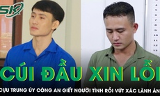 Cựu trung úy công an giết người tình rồi vứt xác bật khóc, cúi đầu xin lỗi gia đình cô gái