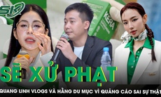 Sẽ xử phạt Quang Linh Vlogs và Hằng Du Mục, nhắc nhở Thùy Tiên vì quảng cáo sai sự thật