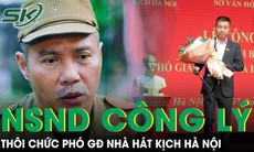 NSND Công Lý thôi chức Phó Giám đốc Nhà hát Kịch Hà Nội, tiết lộ kế hoạch sắp tới