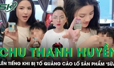 Chu Thanh Huyền quảng cáo 'lố' sản phẩm sữa dành cho trẻ nhỏ, chuyên gia nói gì? 