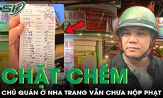 Quán ăn ở Nha Trang 'chặt chém' khách vẫn chưa nộp phạt gần 100 triệu đồng