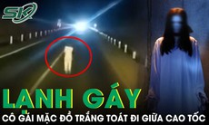 Sự thật clip cô gái mặc đồ trắng toát đi chân trần giữa cao tốc