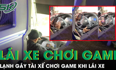 Lạnh gáy clip tài xế xe giường nằm chơi game khi lái xe, hô to mừng chiến thắng