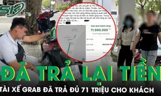 Tài xế Grab đã trả lại tiền vụ khách chuyển nhầm 71.000 thành 71 triệu đồng