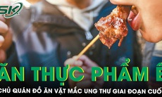 Chủ quán đồ ăn vặt mắc ung thư giai đoạn cuối vì tận dụng phần thực phẩm ế 