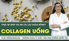  Collagen uống có thực sự giúp chị em "cải lão hoàn đồng'? 