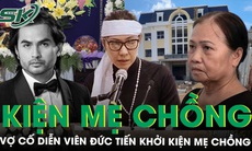 Vợ cố diễn viên Đức Tiến khởi kiện mẹ chồng đòi chia thừa kế nhà đất 