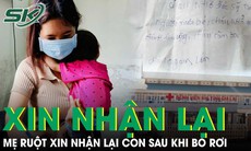 Mẹ ruột xin nhận lại con gái 9 tháng tuổi sau khi bỏ rơi tại bệnh viện kèm lời nhắn ‘cháu khổ quá’  