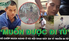 Kẻ cướp ngân hàng ở Hà Nội nghiện cờ bạc, khai động cơ gây án vì ‘muốn được đi tù’