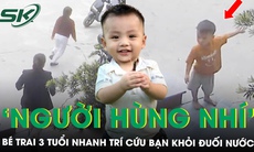 ‘Người hùng nhí’ chưa tròn 3 tuổi chạy về gọi bố mẹ cứu bạn khỏi chết đuối trong gang tấc
