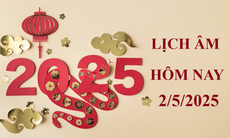 Lịch âm 2/5 - Âm lịch hôm nay 2/5 - Lịch vạn niên ngày 2/5/2025
