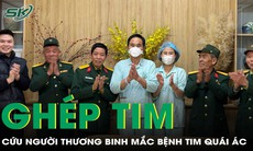 Ghép tim thành công cho người thương binh sau hơn 10 năm chống chọi căn bệnh quái ác
